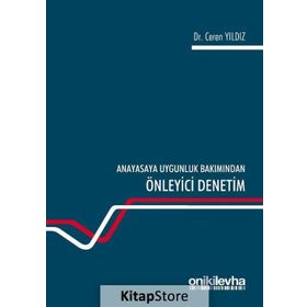 Anayasaya Uygunluk Bakımından Önleyici Denetim - Ceren Yıldız