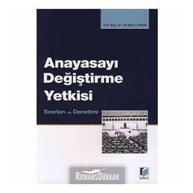 ANAYASAYI DEĞİŞTİRME YETKISI, SINIRLARI VE DENETIMI - ALI RIZA ÇOBAN