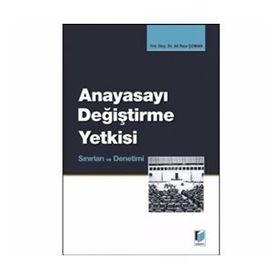 ANAYASAYI DEĞİŞTİRME YETKISI, SINIRLARI VE DENETIMI - ALI RIZA ÇOBAN