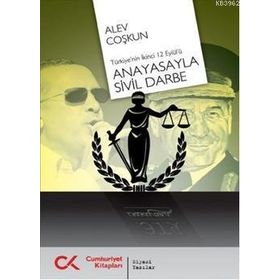 ANAYASAYLA SIVIL DARBE TÜRKIYENIN İKINCI 12 EYLÜLÜ - ALEV COŞKUN