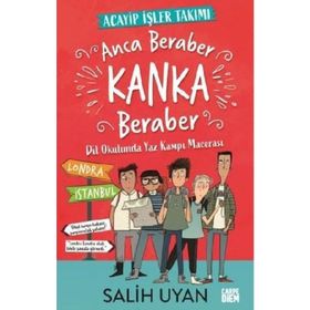 Anca Beraber Kanka Beraber - Acayip İşler Takımı: Dil Okulundan Yaz Kampı Macerası - Salih Uyan