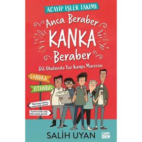 Anca Beraber Kanka Beraber - Acayip İşler Takımı: Dil Okulundan Yaz Kampı Macerası - Salih Uyan