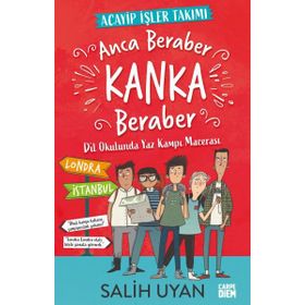 Anca Beraber Kanka Beraber - Acayip İşler Takımı: Dil Okulundan Yaz Kampı Macerası - Salih Uyan