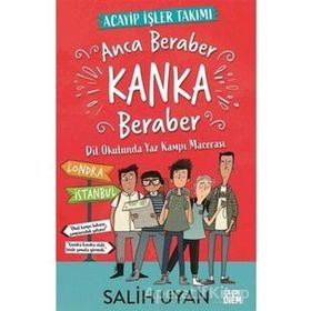 Anca Beraber Kanka Beraber - Acayip İşler Takımı: Dil Okulundan Yaz Kampı Macerası - Salih Uyan