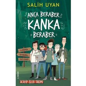 Anca Beraber Kanka Beraber - Acayip İşler Takımı: Dil Okulundan Yaz Kampı Macerası - Salih Uyan