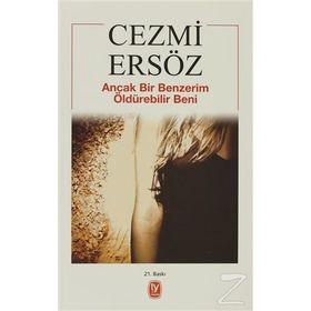 ANCAK BIR BENZERIM ÖLDÜREBİLİR BENI - CEZMI ERSÖZ