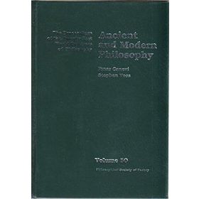 ANCIENT AND MODERN PHILOSOPHY THE PROCEEDINGS OF THE TWENTY-FIRST WORLD CONGRESS OF PHILOSOPHY VOLUME 10 - PINAR CANEVI;STEPHEN VOSS