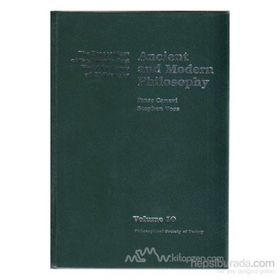 ANCIENT AND MODERN PHILOSOPHY THE PROCEEDINGS OF THE TWENTY-FIRST WORLD CONGRESS OF PHILOSOPHY VOLUME 10 - PINAR CANEVI;STEPHEN VOSS