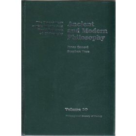 ANCIENT AND MODERN PHILOSOPHY THE PROCEEDINGS OF THE TWENTY-FIRST WORLD CONGRESS OF PHILOSOPHY VOLUME 10 - PINAR CANEVI;STEPHEN VOSS