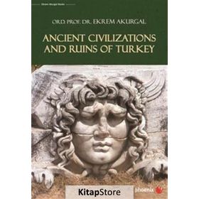 Ancient Civilizations And Ruins Of Turkey - Ekrem Akurgal