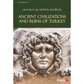 Ancient Civilizations And Ruins Of Turkey - Ekrem Akurgal