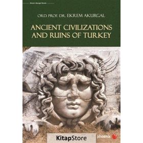 Ancient Civilizations And Ruins Of Turkey - Ekrem Akurgal