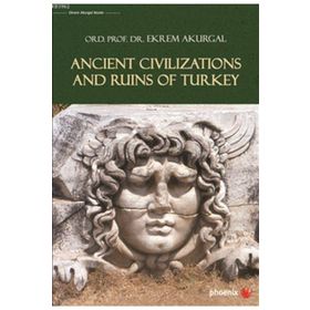 Ancient Civilizations And Ruins Of Turkey - Ekrem Akurgal