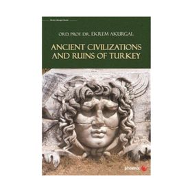 Ancient Civilizations And Ruins Of Turkey - Ekrem Akurgal
