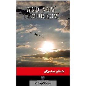 And Now Tomorrow - Rachel Field