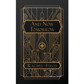 And Now Tomorrow - Rachel Field