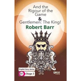 And the Rigour of the Game Gentlemen : The King-Robert Barr