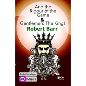 And the Rigour of the Game Gentlemen : The King-Robert Barr