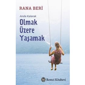 Anda Kalarak Olmak Üzere Yaşamak - Rana Beri