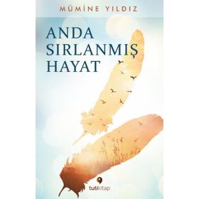 Anda Sırlanmış Hayat - Mümine Yıldız