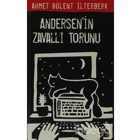 ANDERSENIN ZAVALLI TORUNU - AHMET BÜLENT İLTERBERK