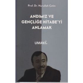 Andımız ve Gençliğe Hitabeyi Anlamak - Nurullah Çetin