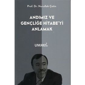 Andımız ve Gençliğe Hitabeyi Anlamak - Nurullah Çetin