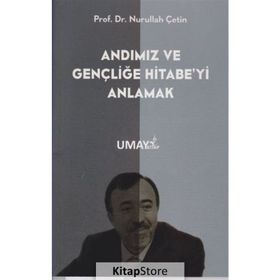 Andımız ve Gençliğe Hitabeyi Anlamak - Nurullah Çetin