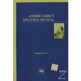 ANDRE GIDE'I MITLERLE OKUMAK - ERTUĞRUL İŞLER