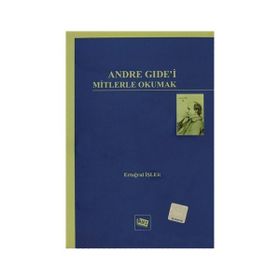 ANDRE GIDE'I MITLERLE OKUMAK - ERTUĞRUL İŞLER