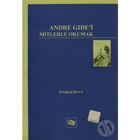 ANDRE GIDE'I MITLERLE OKUMAK - ERTUĞRUL İŞLER