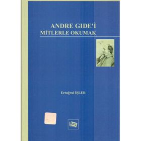 ANDRE GIDE'I MITLERLE OKUMAK - ERTUĞRUL İŞLER