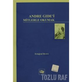 ANDRE GIDE'I MITLERLE OKUMAK - ERTUĞRUL İŞLER