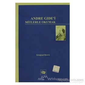 ANDRE GIDE'I MITLERLE OKUMAK - ERTUĞRUL İŞLER