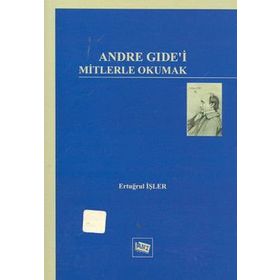 ANDRE GIDE'I MITLERLE OKUMAK - ERTUĞRUL İŞLER