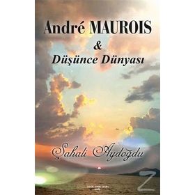 Andre Maurois İle Düşünce Dünyası - Şahali Aydoğdu