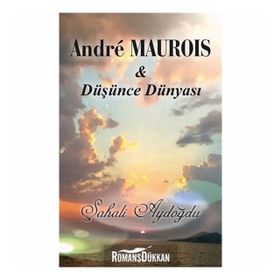 Andre Maurois İle Düşünce Dünyası - Şahali Aydoğdu