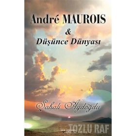 Andre Maurois İle Düşünce Dünyası - Şahali Aydoğdu