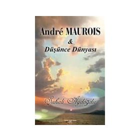 Andre Maurois İle Düşünce Dünyası - Şahali Aydoğdu