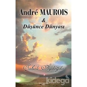 Andre Maurois İle Düşünce Dünyası - Şahali Aydoğdu