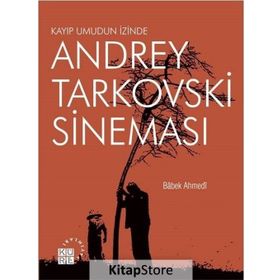 Andrey Tarkovski Sineması Kayıp Umudun İzinde - Babek Ahmedi