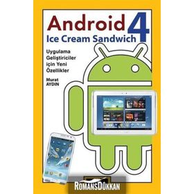 ANDROID 4: ICE CREAM SANDWICH UYGULAMA GELIŞTIRICILER IÇIN YENI ÖZELLIKLER - MURAT AYDIN