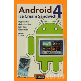 ANDROID 4: ICE CREAM SANDWICH UYGULAMA GELIŞTIRICILER IÇIN YENI ÖZELLIKLER - MURAT AYDIN