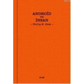 ANDROID VE İNSAN - PHILIP K. DICK