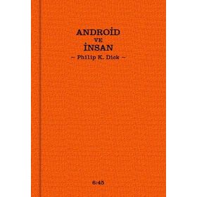 ANDROID VE İNSAN - PHILIP K. DICK