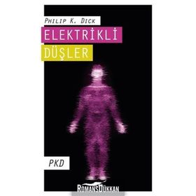 Androidler Elektrikli Koyun Düşler mi? - Philip K. Dick