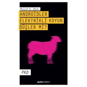 Androidler Elektrikli Koyun Düşler mi? - Philip K. Dick
