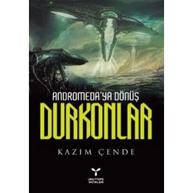 ANDROMEDAYA DÖNÜŞ DURKONLAR - KAZIM ÇENDE
