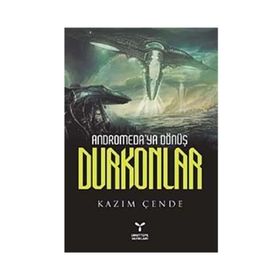 ANDROMEDAYA DÖNÜŞ DURKONLAR - KAZIM ÇENDE