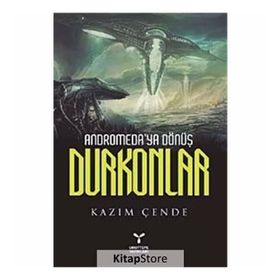 ANDROMEDAYA DÖNÜŞ DURKONLAR - KAZIM ÇENDE